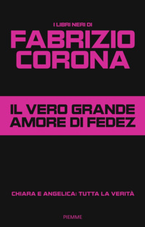 Il vero grande amore di Fedez. Chiara e Angelica: tutta la verità - Librerie.coop Il vero grande amore di Fedez. Chiara e Angelica: tutta la verità - Librerie.coop