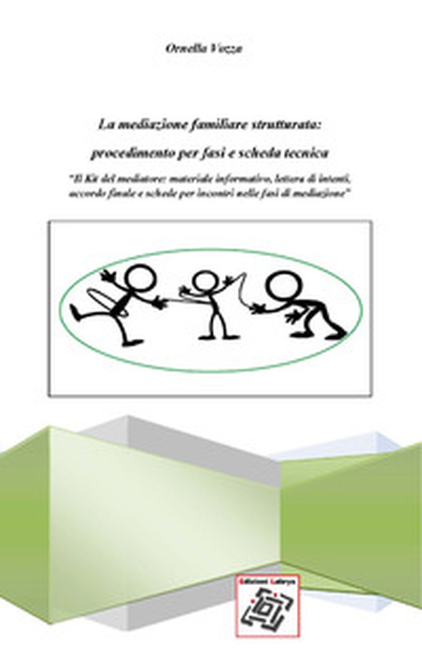La mediazione familiare strutturata: procedimento per fasi e scheda tecnica. «Il Kit del mediatore: materiale informativo, lettera d'intenti, accordo finale e schede per incontri nelle fasi di mediazione» - Librerie.coop La mediazione familiare strutturata: procedimento per fasi e scheda tecnica. «Il Kit del mediatore: materiale informativo, lettera d'intenti, accordo finale e schede per incontri nelle fasi di mediazione» - Librerie.coop