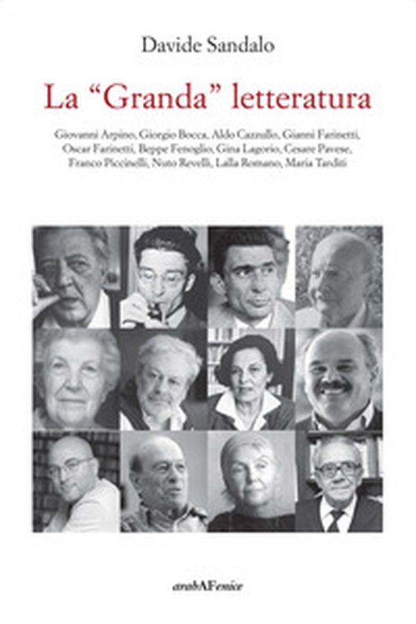 La «Granda» letteratura. Giovanni Arpino, Giorgio Bocca, Aldo Cazzullo, Gianni Farinetti, Oscar Farinetti, Beppe Fenoglio, Gina Lagorio, Cesare Pavese, Franco Piccinelli, Nuto Revelli, Lalla Romano, Maria Tarditi - Librerie.coop La «Granda» letteratura. Giovanni Arpino, Giorgio Bocca, Aldo Cazzullo, Gianni Farinetti, Oscar Farinetti, Beppe Fenoglio, Gina Lagorio, Cesare Pavese, Franco Piccinelli, Nuto Revelli, Lalla Romano, Maria Tarditi - Librerie.coop