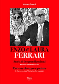Enzo e Laura Ferrari. Storia di due grandi pazienti. Nei ricordi del medico curante. Ediz. italiana e inglese - Librerie.coop