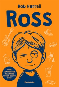 Ross. Come sopravvivere alle medie con un occhio solo - Librerie.coop