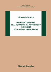 Contributo a uno studio sulla motivazione del provvedimento come essenza della funzione amministrativa - Librerie.coop