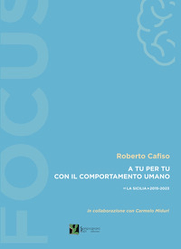 A tu per tu con il comportamento umano. «La Sicilia» 2015-2023 - Librerie.coop A tu per tu con il comportamento umano. «La Sicilia» 2015-2023 - Librerie.coop
