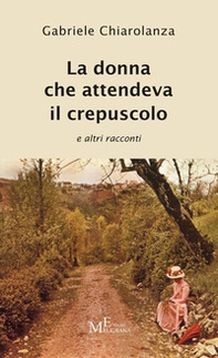 La donna che attendeva il crepuscolo e altri racconti - Librerie.coop La donna che attendeva il crepuscolo e altri racconti - Librerie.coop