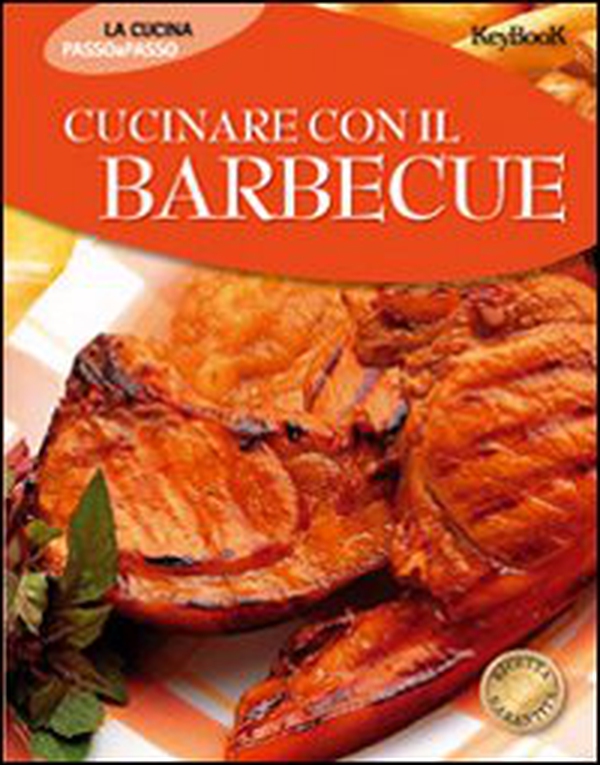 Cucinare con il barbecue - Librerie.coop Cucinare con il barbecue - Librerie.coop