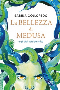 La bellezza di Medusa e gli altri volti del mito - Librerie.coop