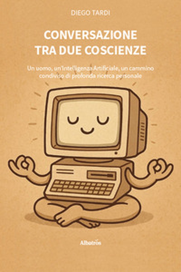 Conversazione tra due coscienze. Un uomo, un'Intelligenza Artificiale, un cammino condiviso di profonda ricerca personale - Librerie.coop