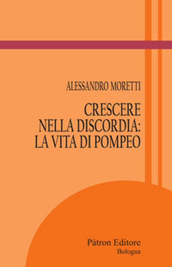 Crescere nella discordia: la vita di Pompeo - Librerie.coop Crescere nella discordia: la vita di Pompeo - Librerie.coop