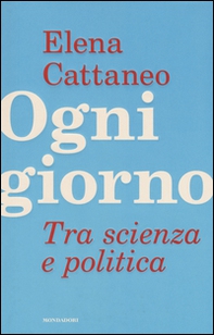 Ogni giorno. Tra scienza e politica - Librerie.coop