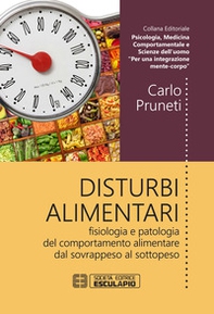 Disturbi alimentari. Fisiologia e patologia del comportamento alimentare dal sovrappeso al sottopeso - Librerie.coop Disturbi alimentari. Fisiologia e patologia del comportamento alimentare dal sovrappeso al sottopeso - Librerie.coop