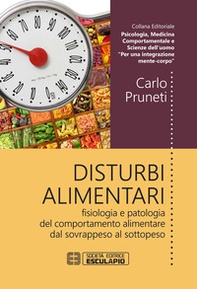 Disturbi alimentari. Fisiologia e patologia del comportamento alimentare dal sovrappeso al sottopeso - Librerie.coop