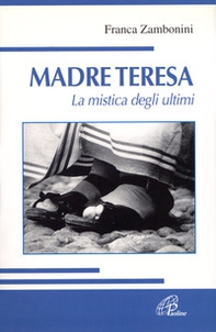 Madre Teresa. La mistica degli ultimi - Librerie.coop Madre Teresa. La mistica degli ultimi - Librerie.coop