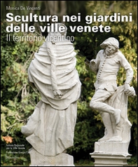 Scultura nei giardini delle ville venete. Il territorio vicentino - Librerie.coop