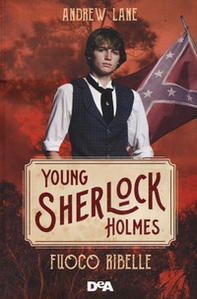 Fuoco ribelle. Young Sherlock Holmes - Librerie.coop