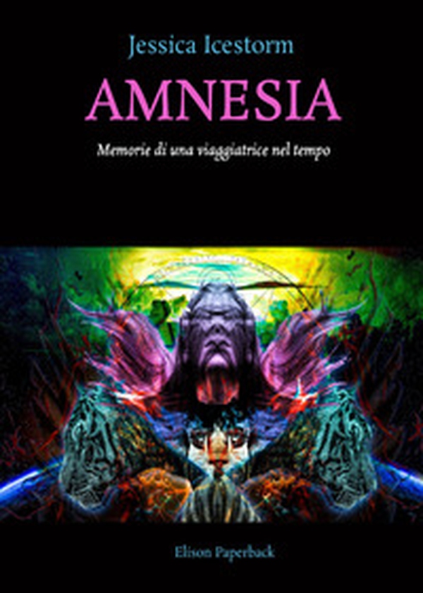 Amnesia. Memorie di una viaggiatrice nel tempo - Librerie.coop Amnesia. Memorie di una viaggiatrice nel tempo - Librerie.coop