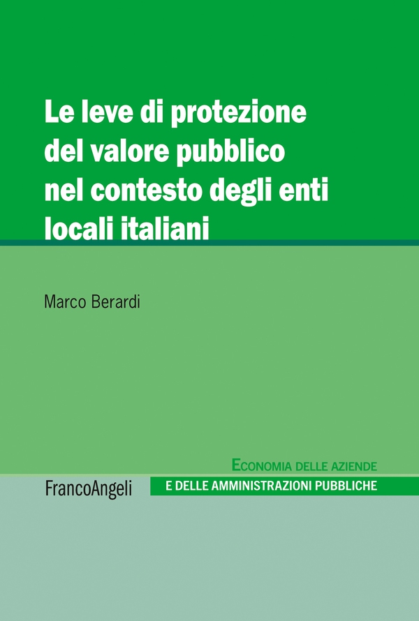 Le leve di protezione del valore pubblico nel contesto degli enti locali italiani - Librerie.coop Le leve di protezione del valore pubblico nel contesto degli enti locali italiani - Librerie.coop