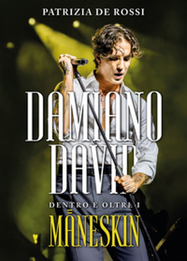 Damiano David. Dentro e oltre i Maneskin - Librerie.coop