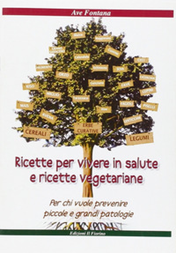 Ricette per vivere in salute e ricette vegetariane. Per chi vuole prevenire piccole e grandi patologie - Librerie.coop Ricette per vivere in salute e ricette vegetariane. Per chi vuole prevenire piccole e grandi patologie - Librerie.coop