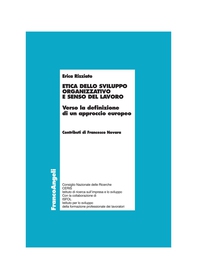 Etica dello sviluppo organizzativo e senso del lavoro. Verso la definizione di un approccio europeo - Librerie.coop