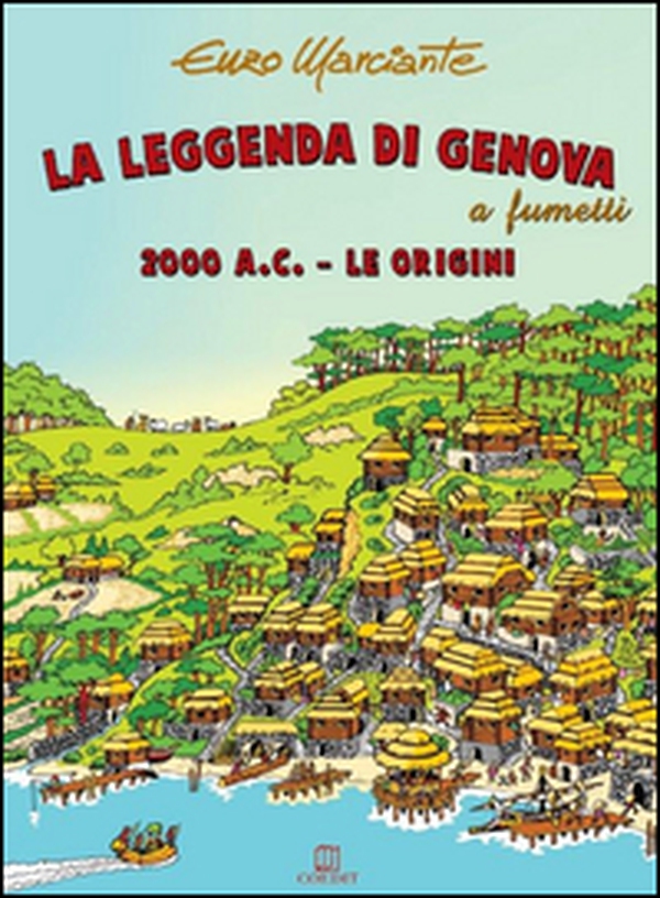 La leggenda di Genova a fumetti. 2000 a.C. Le origini - Librerie.coop La leggenda di Genova a fumetti. 2000 a.C. Le origini - Librerie.coop