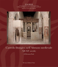 L'arredo liturgico nell'Abruzzo medievale (XII - XIV secolo) - Librerie.coop