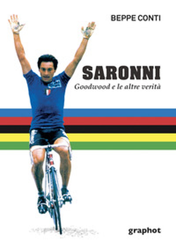 Saronni. Goodwood e le altre verità - Librerie.coop Saronni. Goodwood e le altre verità - Librerie.coop