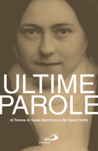 Ultime parole di Teresa di Gesù Bambino e del Santo Volto - Librerie.coop Ultime parole di Teresa di Gesù Bambino e del Santo Volto - Librerie.coop