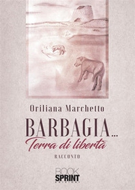 Barbagia... Terra di libertà - Librerie.coop