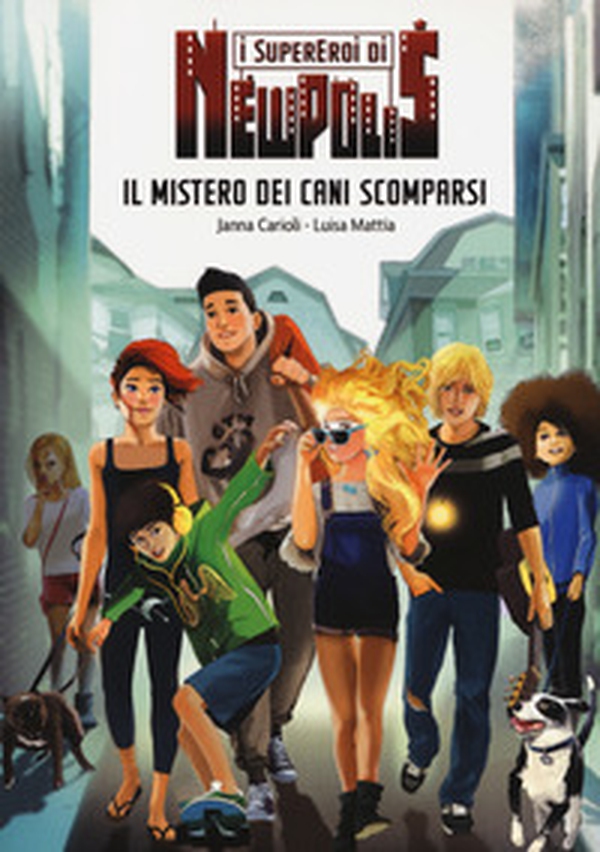 Il mistero dei cani scomparsi. I supereroi di NewPolis - Librerie.coop Il mistero dei cani scomparsi. I supereroi di NewPolis - Librerie.coop