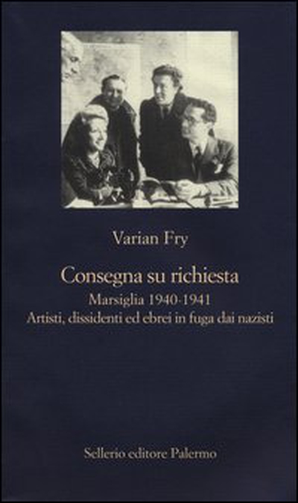 Consegna su richiesta. Marsiglia 1940-1941. Artisti, dissidenti ed ebrei in fuga dai nazisti - Librerie.coop Consegna su richiesta. Marsiglia 1940-1941. Artisti, dissidenti ed ebrei in fuga dai nazisti - Librerie.coop