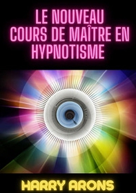 Le nouveau cours de maître en hypnotisme - Librerie.coop Le nouveau cours de maître en hypnotisme - Librerie.coop
