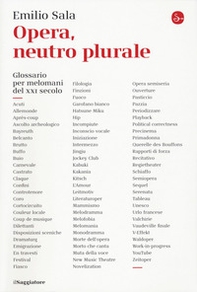 Opera, neutro plurale. Glossario per melomani del XXI secolo - Librerie.coop Opera, neutro plurale. Glossario per melomani del XXI secolo - Librerie.coop