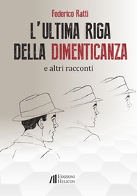 L'ultima riga della dimenticanza e altri racconti - Librerie.coop