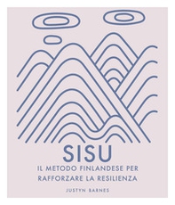 Sisu. Il metodo finlandese per rafforzare la resilienza - Librerie.coop