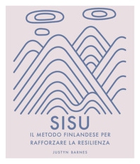 Sisu. Il metodo finlandese per rafforzare la resilienza - Librerie.coop