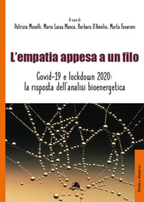 L'empatia appesa a un filo. Covid-19 e lockdown 2020: la risposta dell'analisi bioenergetica - Librerie.coop L'empatia appesa a un filo. Covid-19 e lockdown 2020: la risposta dell'analisi bioenergetica - Librerie.coop
