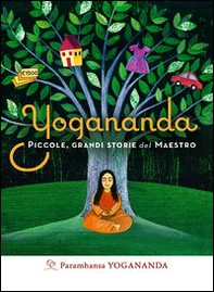 Yogananda. Piccole, grandi storie del Maestro - Librerie.coop Yogananda. Piccole, grandi storie del Maestro - Librerie.coop
