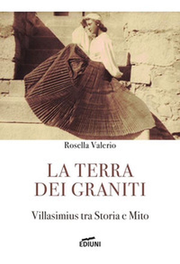 La terra dei graniti. Villasimius tra storia e mito - Librerie.coop La terra dei graniti. Villasimius tra storia e mito - Librerie.coop