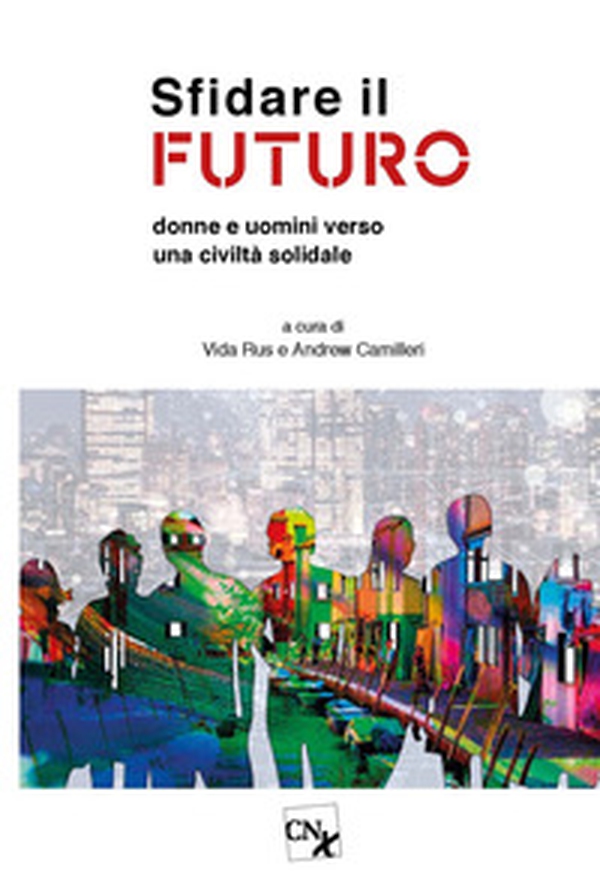 Sfidare il futuro. Donne e uomini verso una civiltà solidale - Librerie.coop Sfidare il futuro. Donne e uomini verso una civiltà solidale - Librerie.coop
