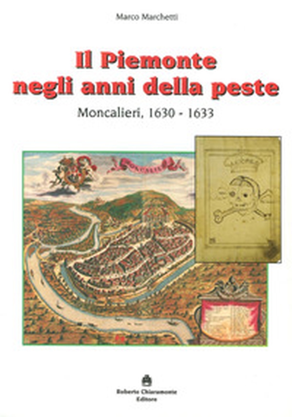 Il Piemonte negli anni della peste. Moncalieri, 1630-1633 - Librerie.coop Il Piemonte negli anni della peste. Moncalieri, 1630-1633 - Librerie.coop