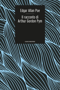 Il Racconto di Arthur Gordon Pym - Librerie.coop Il Racconto di Arthur Gordon Pym - Librerie.coop