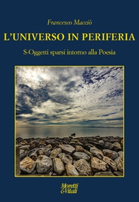 L'universo in periferia. S-Oggetti sparsi intorno alla Poesia - Librerie.coop L'universo in periferia. S-Oggetti sparsi intorno alla Poesia - Librerie.coop