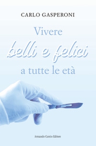 Vivere belli e felici a tutte le età - Librerie.coop Vivere belli e felici a tutte le età - Librerie.coop