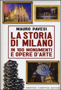 La storia di Milano in 100 monumenti e opere d'arte - Librerie.coop La storia di Milano in 100 monumenti e opere d'arte - Librerie.coop