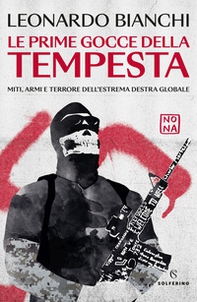 Le prime gocce della tempesta. Miti, armi e terrore dell'estrema destra globale - Librerie.coop