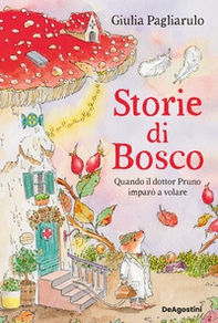 Storie di Bosco. Quando il dottor Pruno imparò a volare - Vol. 1 - Librerie.coop
