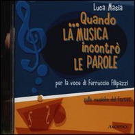 Quando la musica incontrò le parole. CD Audio - Librerie.coop Quando la musica incontrò le parole. CD Audio - Librerie.coop