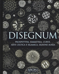 Disegnum. Prospettiva, simmetria, curve, arte celtica e islamica, sezione aurea - Librerie.coop