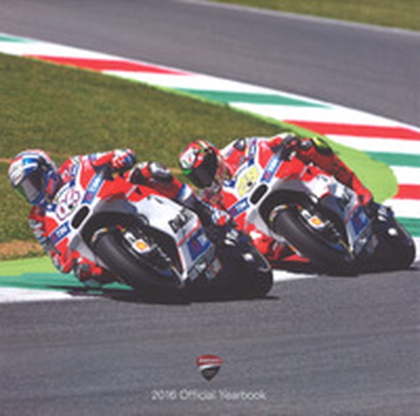 Ducati. 2016 official yearbook. Ediz. italiana e inglese - Librerie.coop Ducati. 2016 official yearbook. Ediz. italiana e inglese - Librerie.coop