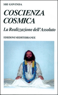 Coscienza cosmica. La realizzazione dell'assoluto - Librerie.coop
